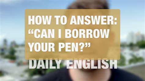 How To Answer May I Borrow Your Pen Daily English Youtube