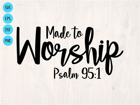 Made To Worship Psalm 951 Svg Is A Lovely Christian Shirt Etsy