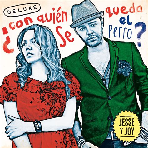 Con Quién Se Queda El Perro Versión Deluxe ” álbum De Jesse And Joy En Apple Music