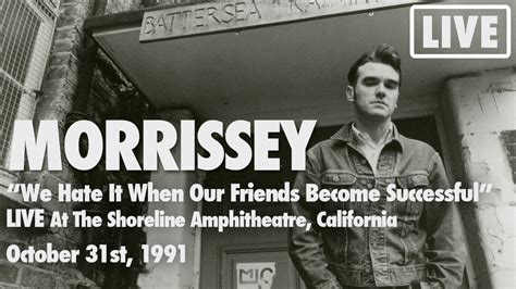 Morrissey We Hate It When Our Friends Become Successful