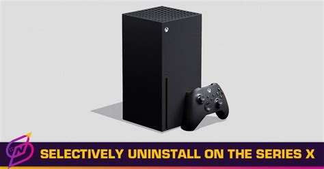 The Xbox Series X Will Let You Selectively Uninstall Game Components