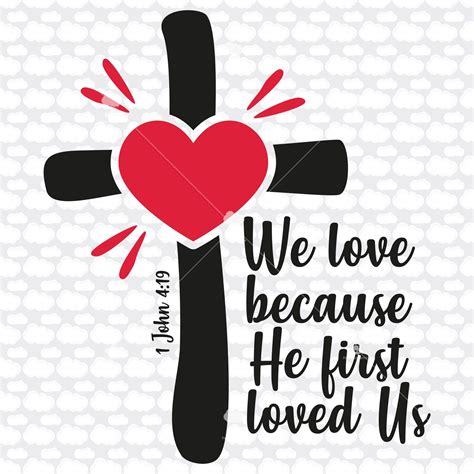We Love Because He First Loved Us Svg Eps Dxf Cross Svg Etsy Canada