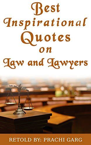Best Inspirational Quotes On Law And Lawyers By Prachi Garg Goodreads