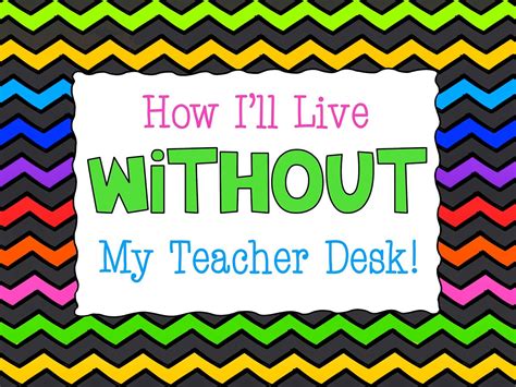 How To Live Without Your Teacher Desk And Still Stay Organized