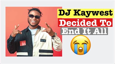 Singer Dj Kaywise Decided To End It All While Nigerians Are Still