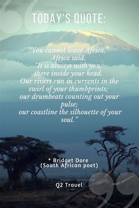 You Cannot Leave Africa Africa Said African Quotes Africa