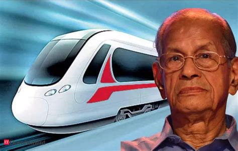 K Rail Kerala Looks To Rope In ‘metroman E Sreedharan To Execute