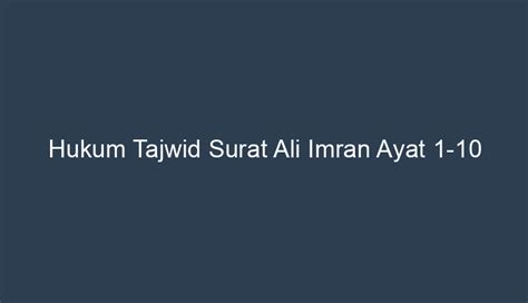 Hukum Tajwid Surat Ali Imran Ayat 1 10