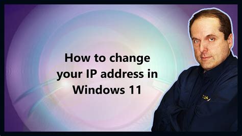 How To Change Your Ip Address In Windows 11 Youtube