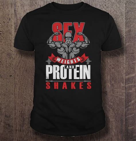 Sex Weights And Protein Shakes Shirt Teeherivar