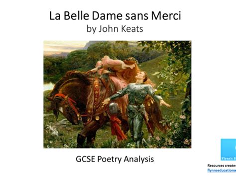 Gcse Poetry La Belle Dame Sans Merci By John Keats Teaching Resources