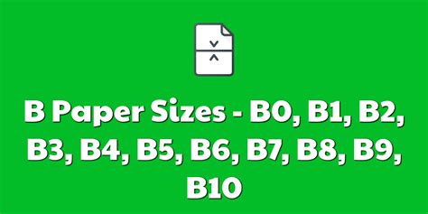 B Paper Sizes B0 B1 B2 B3 B4 B5 B6 B7 B8 B9 B10 Paper Size