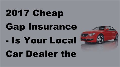 Best and worst auto insurance companies. 2017 Cheap Gap Insurance | Is Your Local Car Dealer the Best Place to Buy Gap Insurance - YouTube