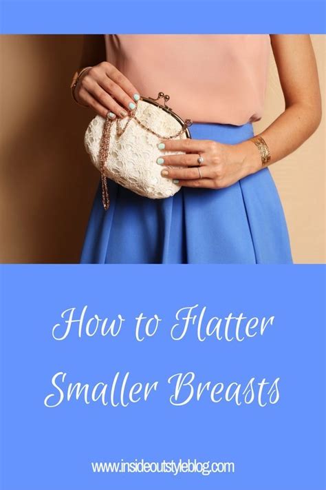 How To Flatter Smaller Breasts — Inside Out Style