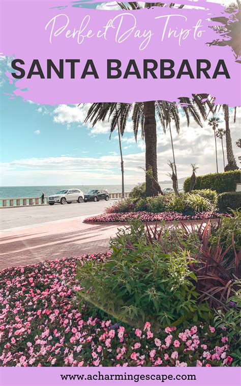 Santa Barbara Day Or Weekend Trip Itinerary Visit Santa Barbara Day