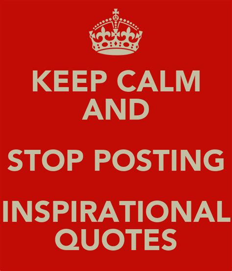Keep Calm And Stop Posting Inspirational Quotes Poster Jon Keep