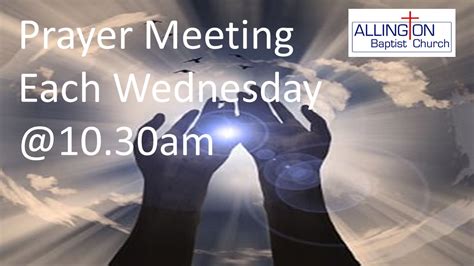 Prayer Meetings Every Wednesday 1030am Allington Baptist Church