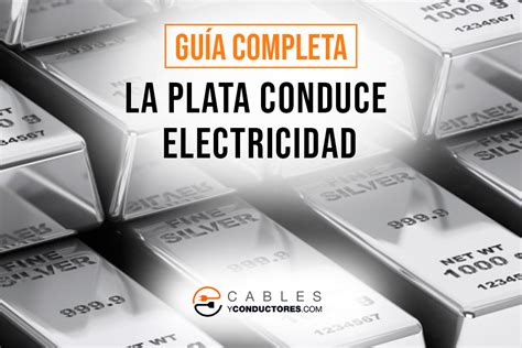 Conductividad Electrica De La Plata Cables Y Conductores