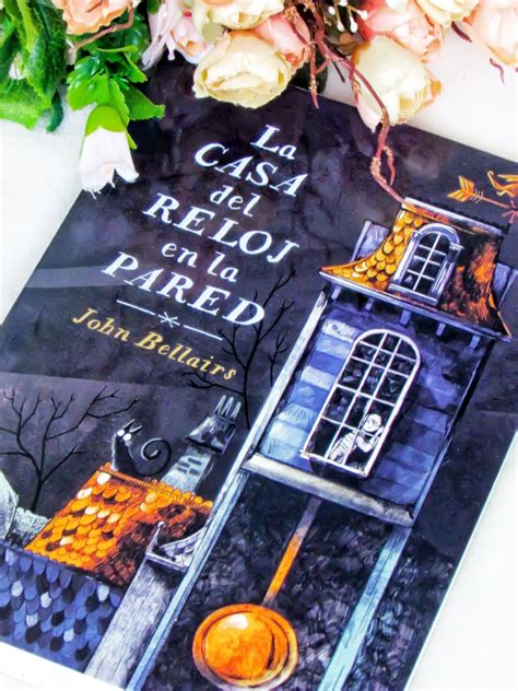 Once Upon A Book Reseña La Casa Del Reloj En La Pared John Bellairs