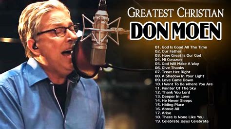 Live God Is Good All The Time Don Moen Greatest Worship Songs Don