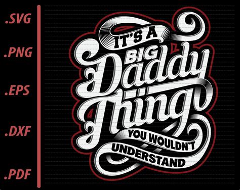 Its A Big Daddy Thing You Wouldnt Understand Svg Etsy