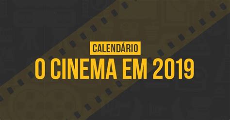 Pdf Calendário De Estreias Do Cinema Em 2019 Blog 365 Filmes