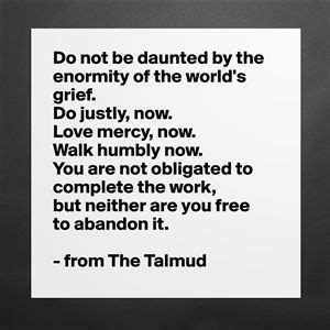 The word talmud is variously translated as: do not be daunted by the enormity of the world's grief - Google Search (With images) | Grief ...