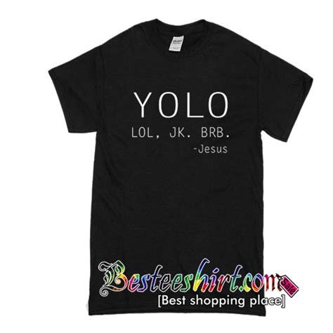 Yolo Lol Jk Brb Jesus T Shirt