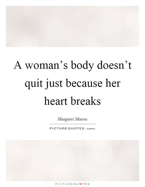 Check spelling or type a new query. A woman's body doesn't quit just because her heart breaks ...