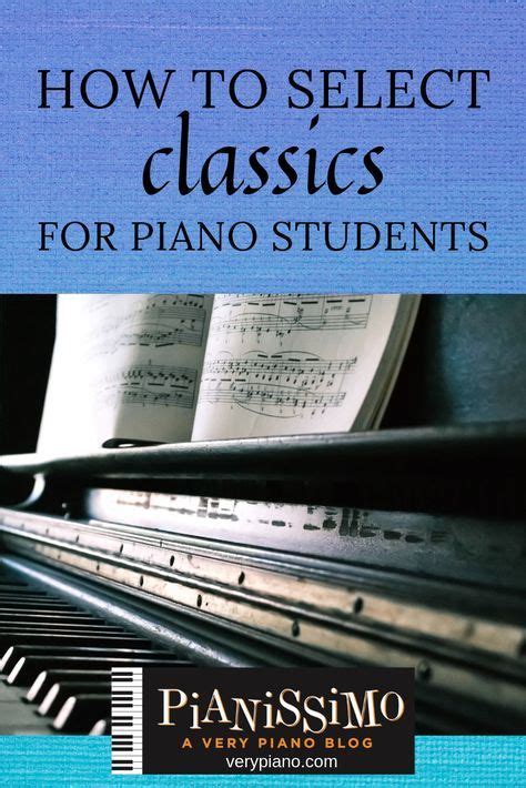Selecting Classical Music For Piano Students Can Be Tricky Finding The