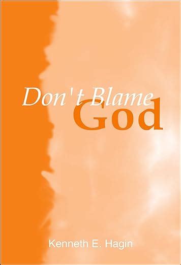 Dont Blame God Kenneth E Hagin 9780892760565 Books