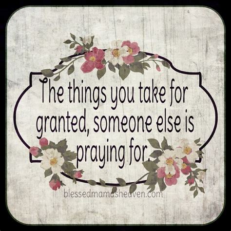 The Things You Take For Granted Someone Else Is Praying For