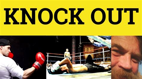 🔵 Knock Out Meaning Knock Out Examples Phrasal Verbs British