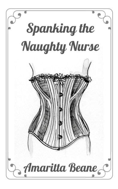 Spanking The Naughty Nurse By Amaritta Beane Ebook Barnes And Noble®