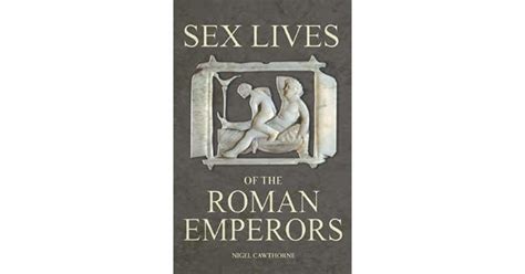 Sex Lives Of The Roman Emperors By Nigel Cawthorne