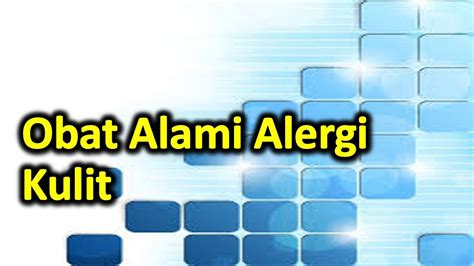 Obat Alami Alergi Kulit Obat Alergi Dingin Obat Alergi Kosmetik Youtube