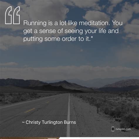 Running Is A Lot Like Meditation You Get A Sense Of Seeing Your Life