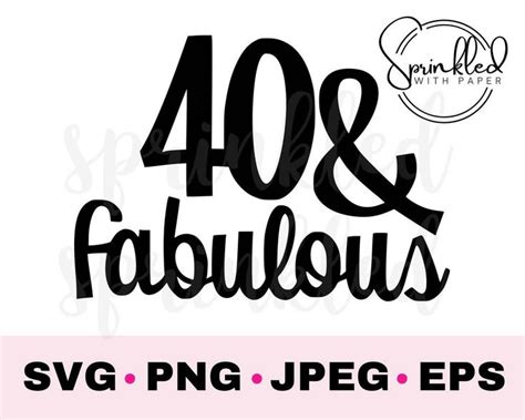 40 And Fabulous Svg 40th Birthday Svg 40th Svg Commercial Use 40