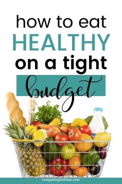 18 Simple Ways To Eat Healthy On A Budget Budgeting For Bliss