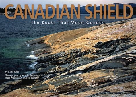 Canadian Shield The Rocks That Made Canada Book By Nick Eyles
