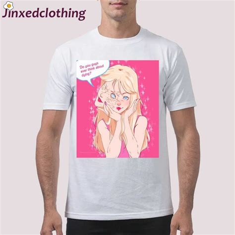 Netunokinoart Do You Guys Ever Think About Dying Barbie Shirt The Latest Trends In Graphic And