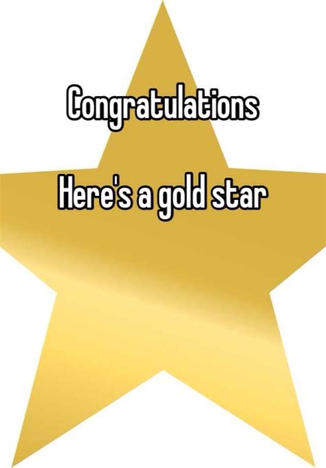 Congratulations Heres A Gold Star