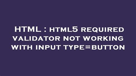 Html Html Required Validator Not Working With Input Type Button Youtube