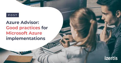 Azure Advisor Good Practices For Microsoft Azure Implementations Izertis