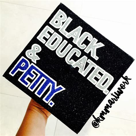 Black Educated And Petty Graduation Cap Design Inspired Graduation Cap