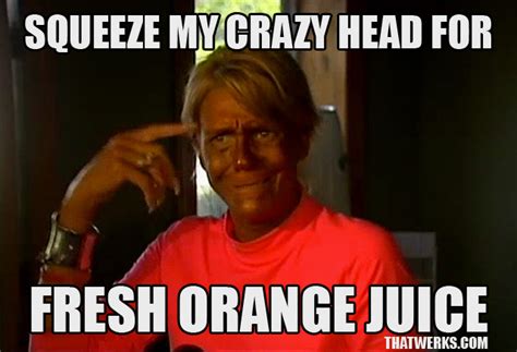 Fresh Orange Juice Patricia Krentcil Tanning Mom Know Your Meme