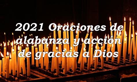 2021 Oraciones De Alabanza Y Acción De Gracias A Dios
