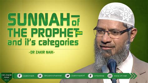 Sunnah Of The Prophet Pbuh And Its Categories Dr Zakir Naik Youtube