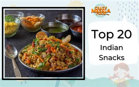 Top 20 Indian Snacks Crazy Masala Food