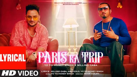 Paris Ka Trip Lyrical Millind Gaba Yo Yo Honey Singh Asli Gold Mihir Gulati Bhushan